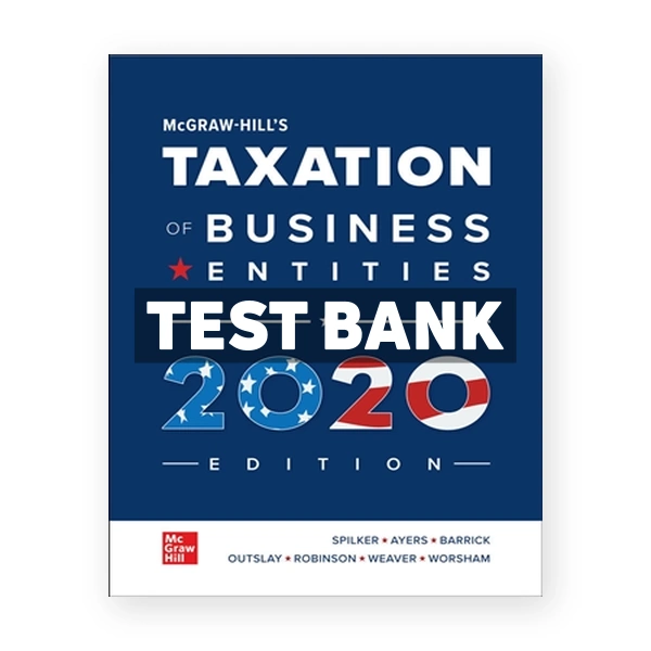 Taxation of Business Entities 2020 Edition 11th edition Spilker Test Bank