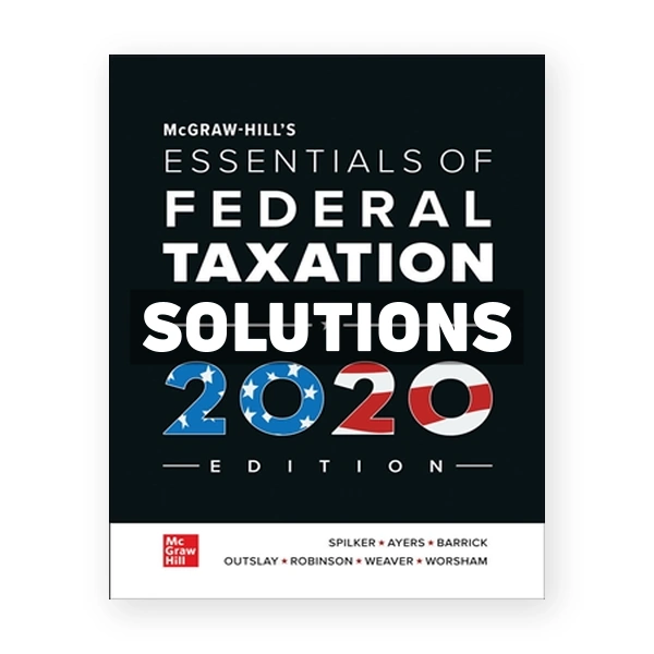 Essentials of Federal Taxation 2020 Edition 11th edition Spilker Solutions Manual