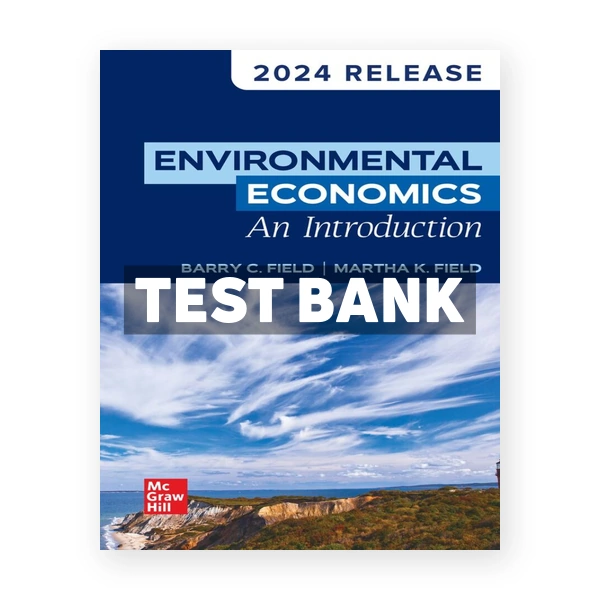 Environmental Economics An Introduction 2024 Release 1st edition Field Test Bank