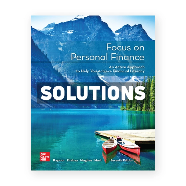 Focus on Personal Finance 7th edition Kapoor Solutions Manual