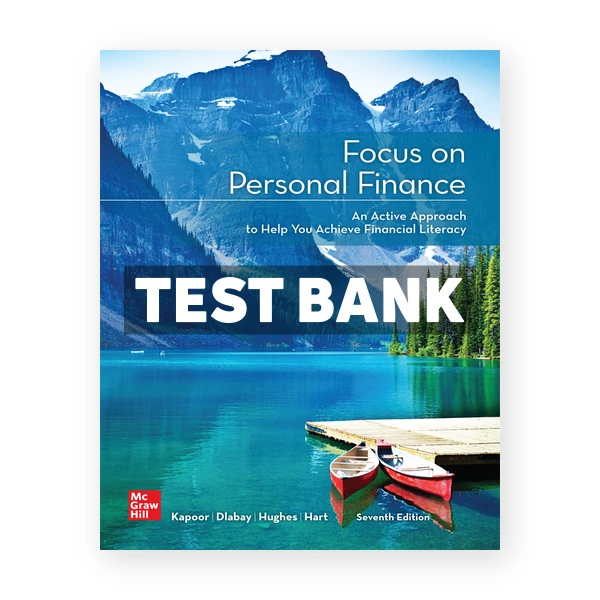 Focus on Personal Finance 7th edition Kapoor Test Bank