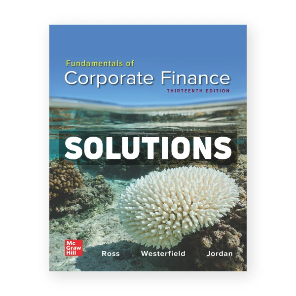 Fundamentals of Corporate Finance 13th edition Ross Solutions Manual
