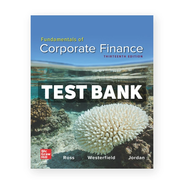 Fundamentals of Corporate Finance 13th edition Ross Test Bank