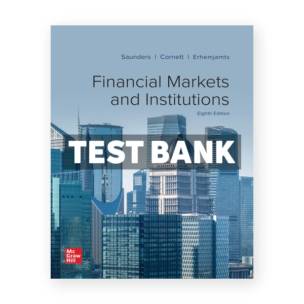 Financial Markets and Institutions 8th edition Saunders Test Bank