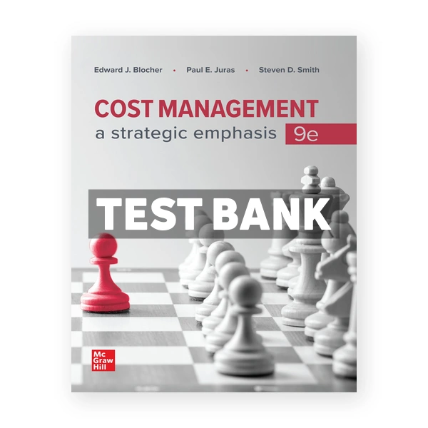 Cost Management A Strategic Emphasis 9th edition Blocher Test Bank
