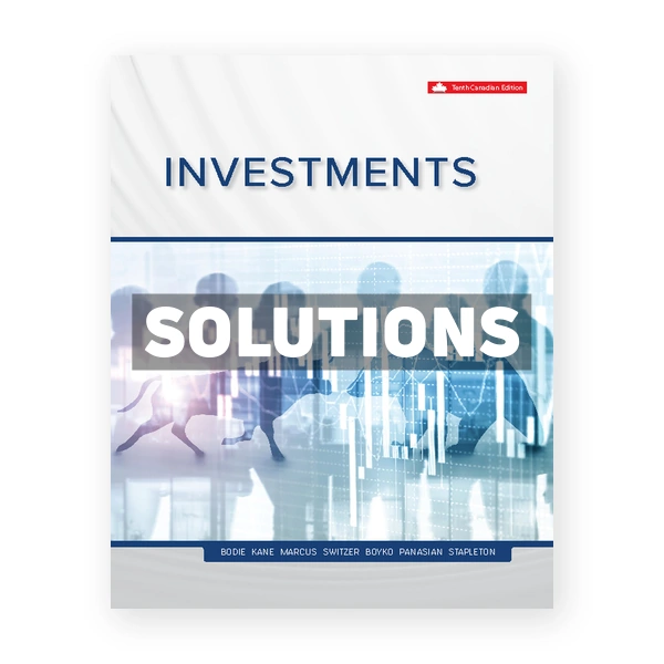 Investments (Canadian) 10th edition Bodie Solutions Manual
