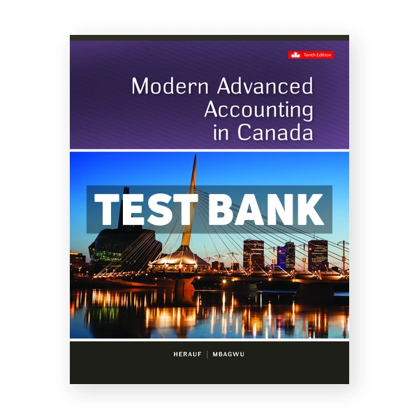 Modern Advanced Accounting In Canada (Canadian) 10th edition Herauf Test Bank