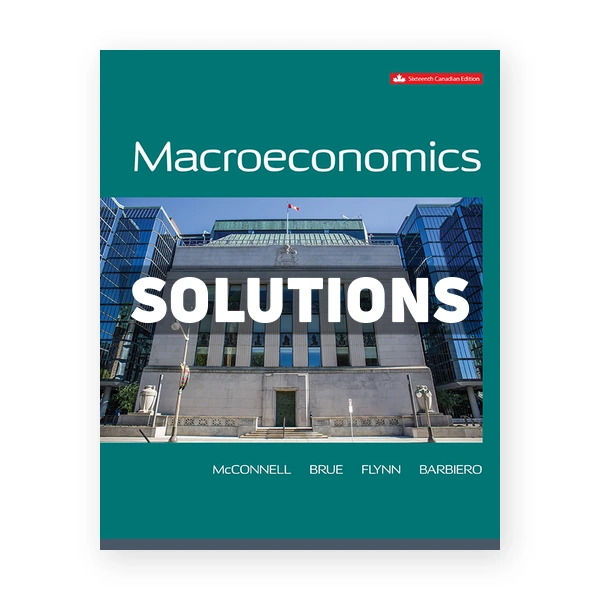 Macroeconomics (Canadian) 16th edition McConnell Solutions Manual