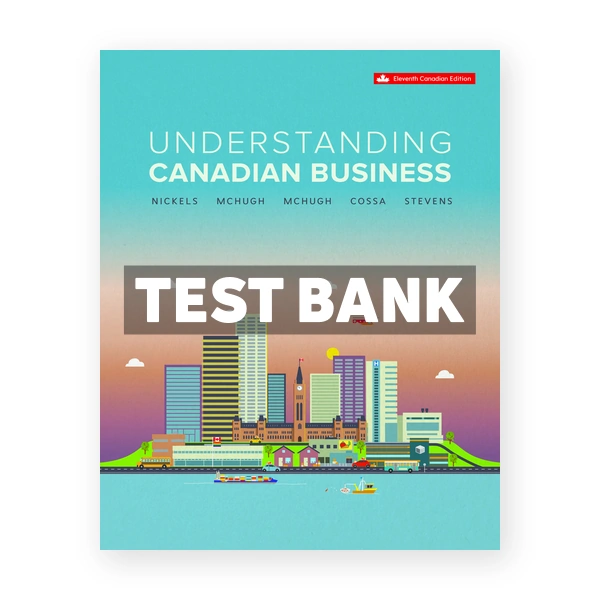 Understanding Canadian Business (Canadian) 11th edition Nickels Test Bank