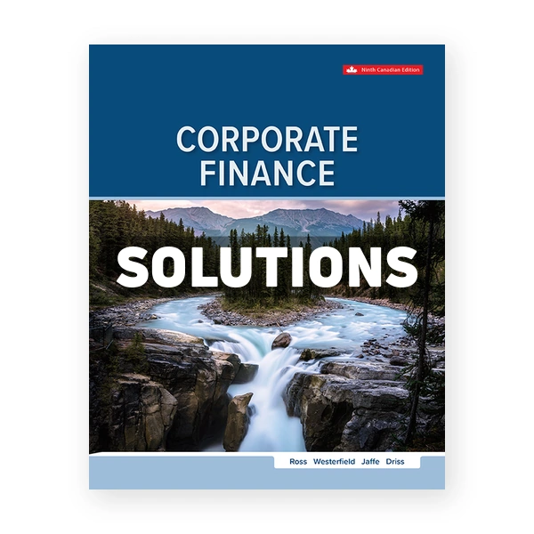 Corporate Finance (Canadian) 9th edition Ross Solutions Manual