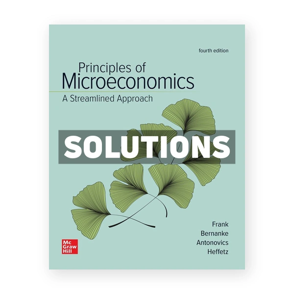 Principles of Microeconomics Streamlined Approach 4th edition Frank Solutions Manual