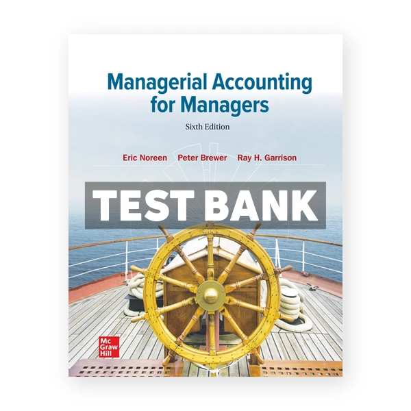 Managerial Accounting for Managers 6th edition Noreen Test Bank