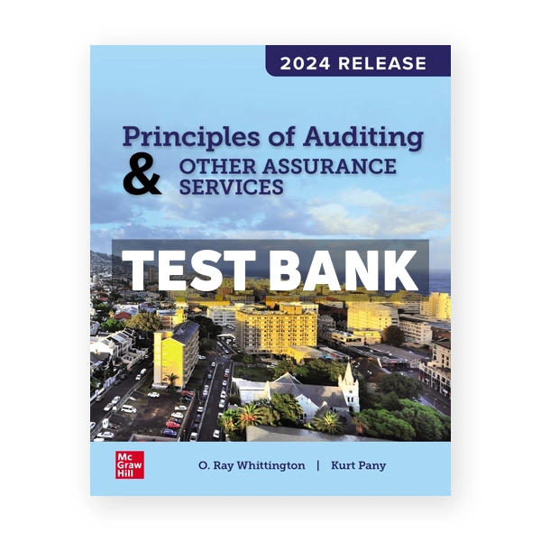 Principles of Auditing and Other Assurance Services - 2024 Release 1st edition Whittington Test Bank