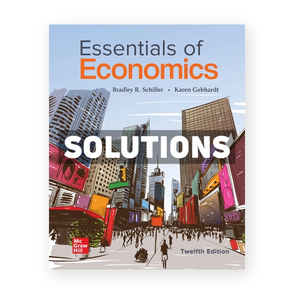 Essentials of Economics 12th edition Schiller Solutions Manual