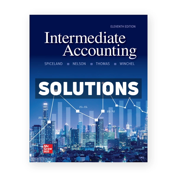 Intermediate Accounting 11th edition Spiceland Solutions Manual