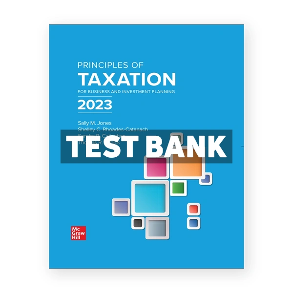 Principles of Taxation for Business and Investment Planning 2023 Edition 26th edition Jones Test Bank