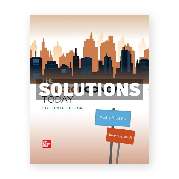 Macro Economy Today 16th edition Schiller Solutions Manual