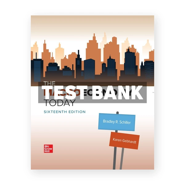 Macro Economy Today 16th edition Schiller Test Bank