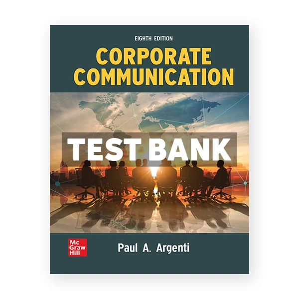 Corporate Communication 8th edition Argenti Test Bank