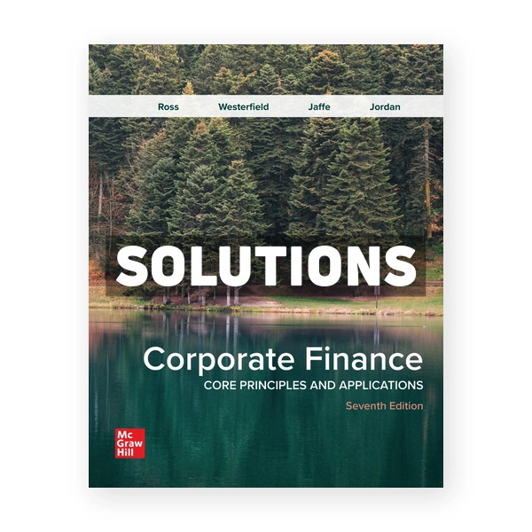 Corporate Finance Core Principles and Applications 7th edition Ross Solutions Manual