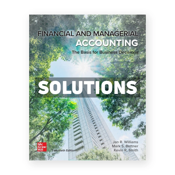 Financial & Managerial Accounting 20th edition Williams Solutions Manual