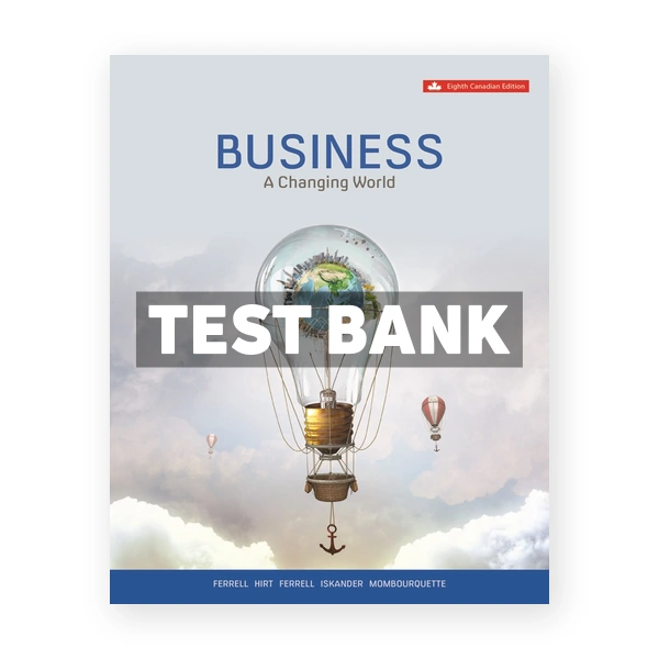 Business Changing World (Canadian) 8th edition Ferrell Test Bank