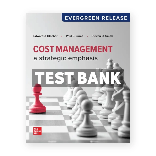 Cost Management - A Strategic Emphasis 2024 Release 1st edition Blocher Test Bank
