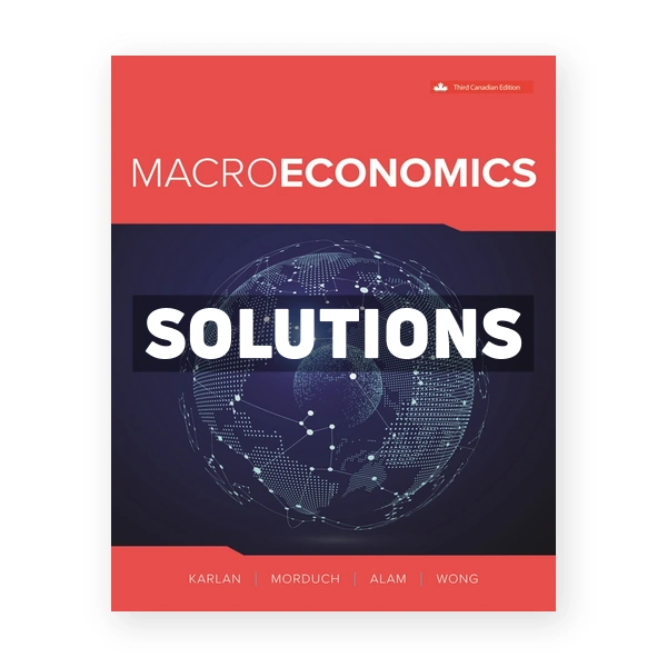 Macroeconomics (Canadian) 3rd edition Karlan Solutions Manual