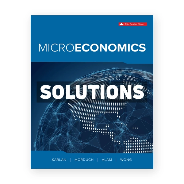 Microeconomics (Canadian) 3rd edition Karlan Solutions Manual