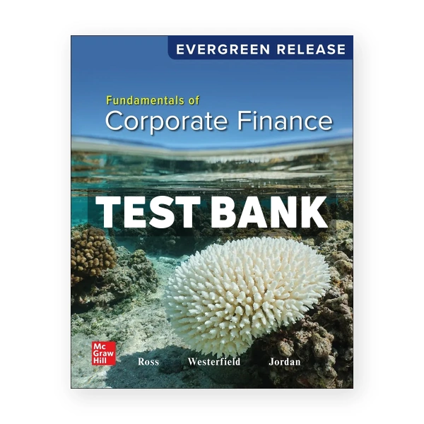Fundamentals of Corporate Finance 2024 Release 1st edition Ross Test Bank