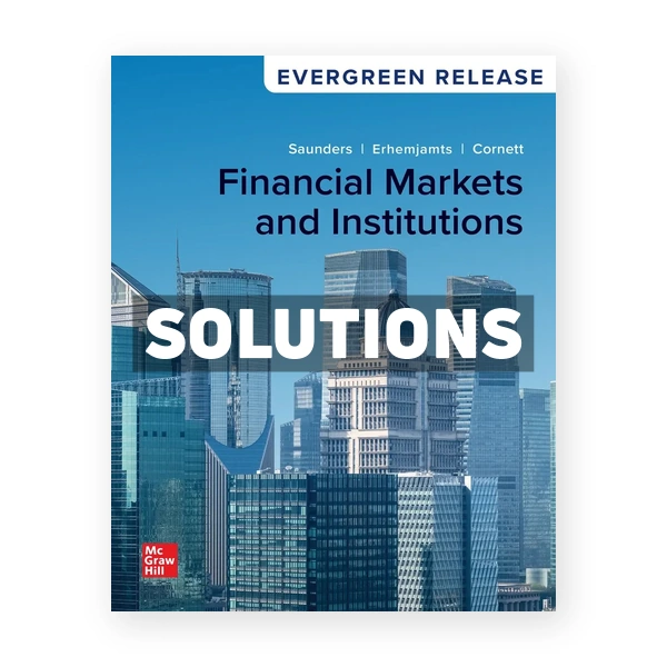 Financial Markets and Institutions 2024 Release 1st edition Saunders Solutions Manual