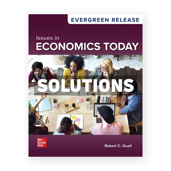 Issues in Economics Today 2026 Release 1st edition Guell Solutions Manual
