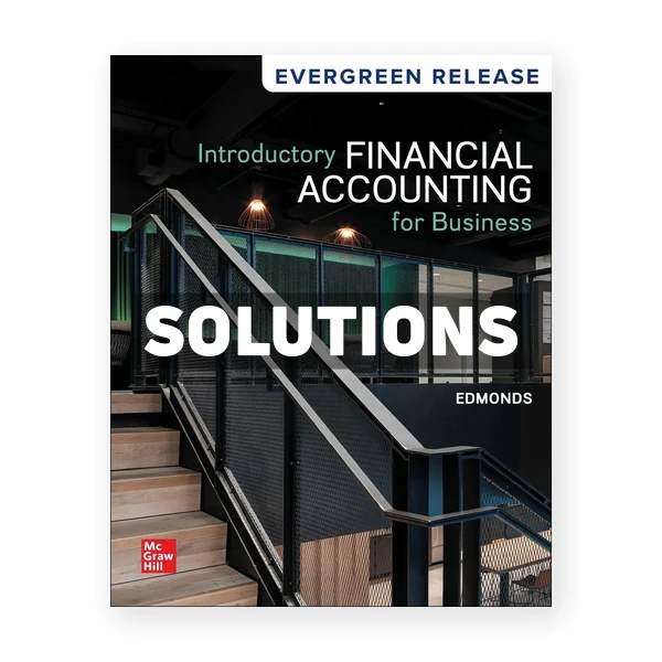 Introductory Financial Accounting for Business 2024 Release 1st edition Edmonds Solutions Manual