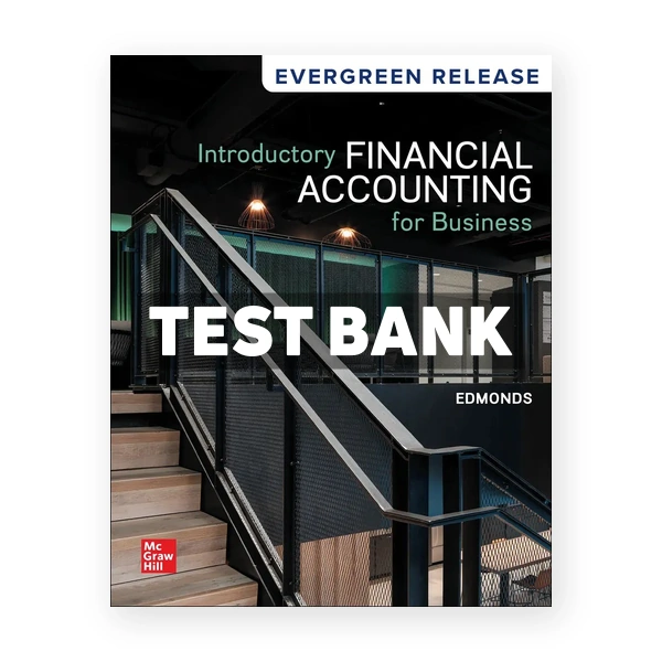 Introductory Financial Accounting for Business 2024 Release 1st edition Edmonds Test Bank