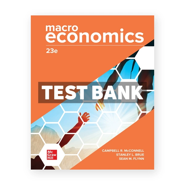 Macroeconomics 23rd edition McConnel Test Bank