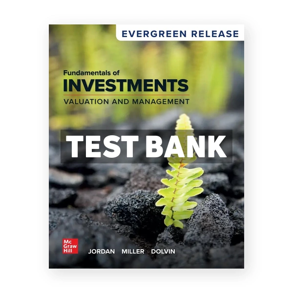 Fundamentals of Investments - Valuation and Management 2026 Release 1st edition Jordan Test Bank
