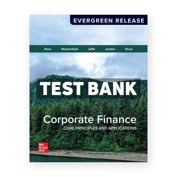 Corporate Finance - Core Principles and Applications 2026 Release 1st edition Ross Test Bank