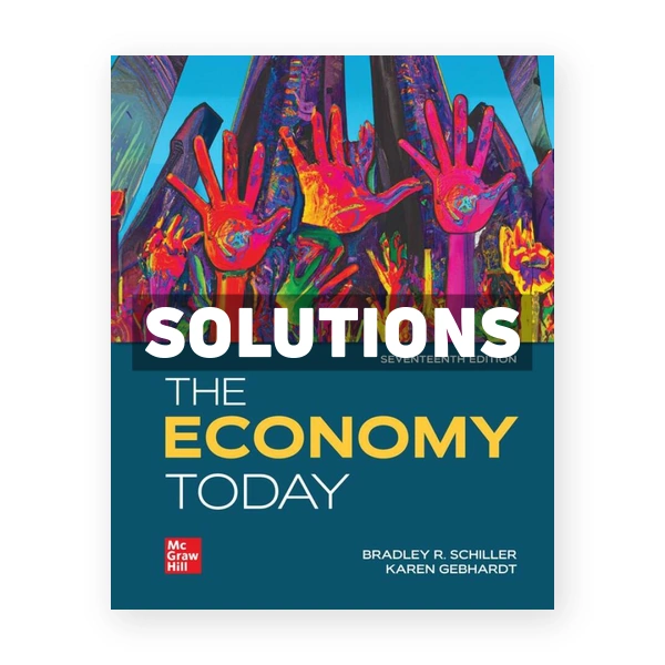 The Economy Today 17th edition Schiller Solutions Manual