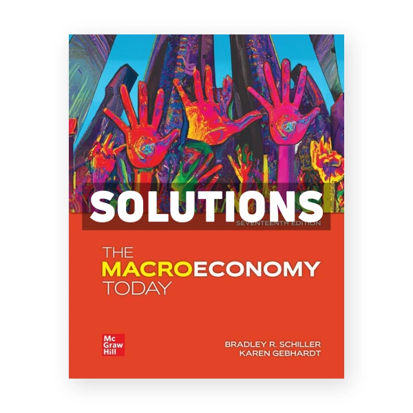 The Macroeconomy Today 17th edition Schiller Solutions Manual