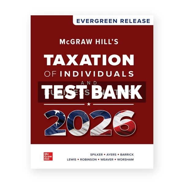 McGraw Hill's Taxation of Individuals and Business Entities 2026 1st edition Spilker Test Bank