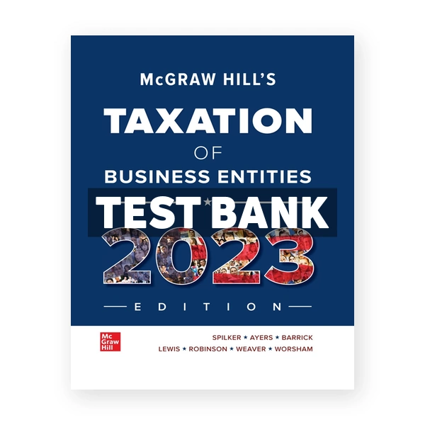 McGraw Hill's Taxation of Business Entities 2023 Edition 14th edition Spilker Test Bank