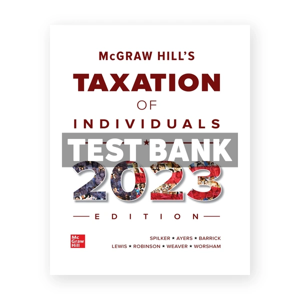 McGraw-Hill's Taxation of Individuals 2023 Edition 14th edition Spilker Test Bank