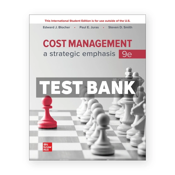 Cost Management Strategic Emphasis 9th edition Blocher Test Bank
