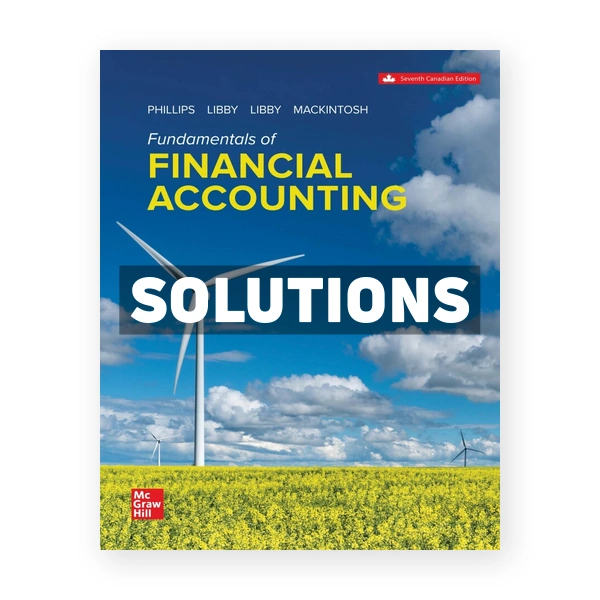 Fundamentals Of Financial Accounting (Canadian) 7th edition Phillips Solutions Manual
