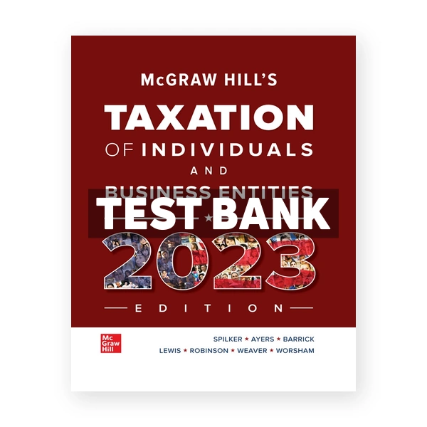 McGraw-Hill's Taxation of Individuals and Business Entities 2023 Edition 14th edition Spilker Test Bank
