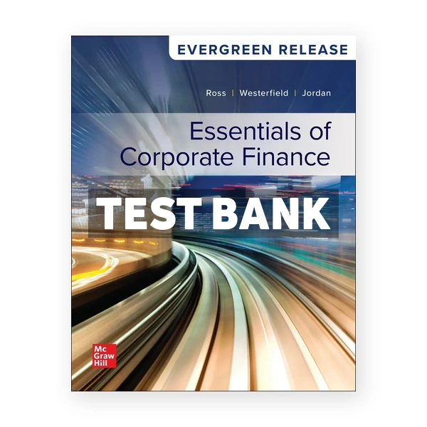 Essentials of Corporate Finance 2025 Release 1st edition Ross Test Bank