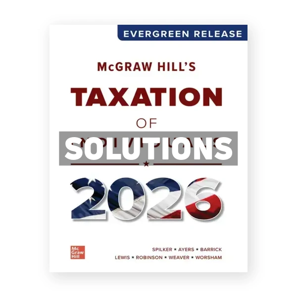 McGraw Hill's Taxation of Individuals 2026 1st edition Spilker Solutions Manual