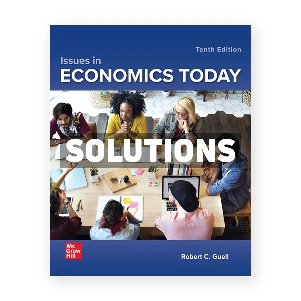 Issues in Economics Today 10th edition Guell Solutions Manual