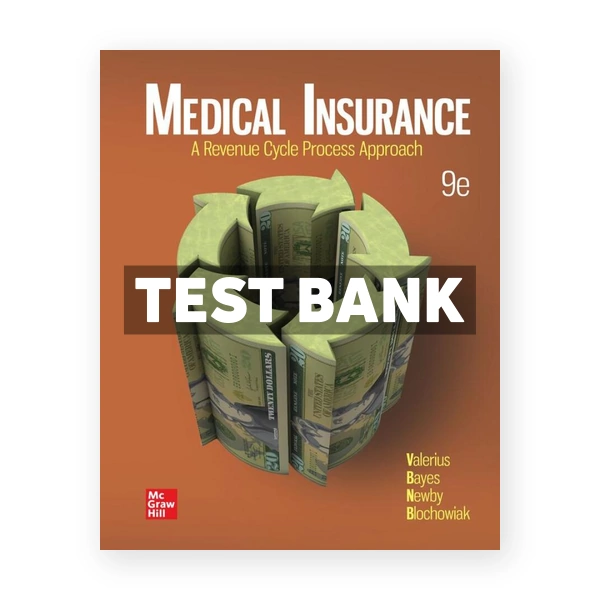 Medical Insurance - A Revenue Cycle Process Approach 9th edition Valerius Test Bank