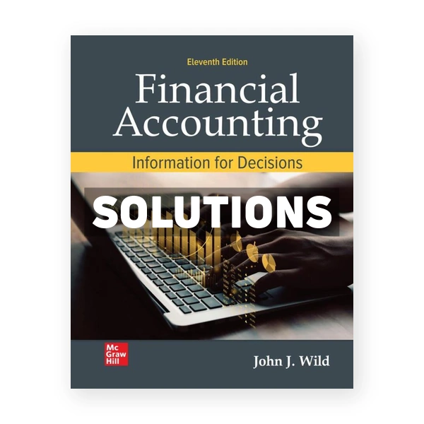 Financial Accounting - Information for Decisions 11th edition Wild Solutions Manual